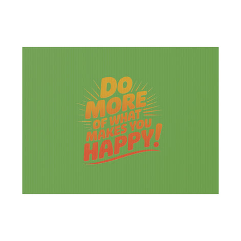 “Do More of What Makes You Happy!” Motivational Outdoor Decor