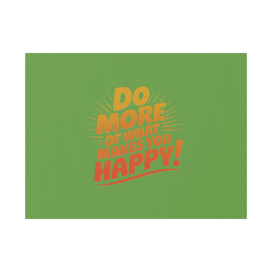 “Do More of What Makes You Happy!” Motivational Outdoor Decor