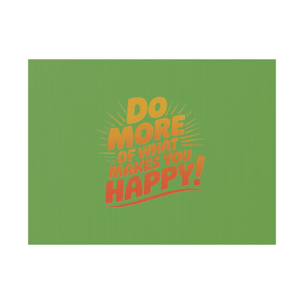 “Do More of What Makes You Happy!” Motivational Outdoor Decor