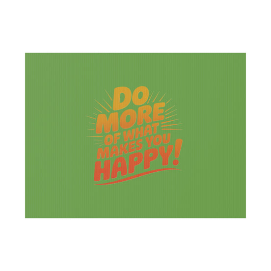 “Do More of What Makes You Happy!” Motivational Outdoor Decor