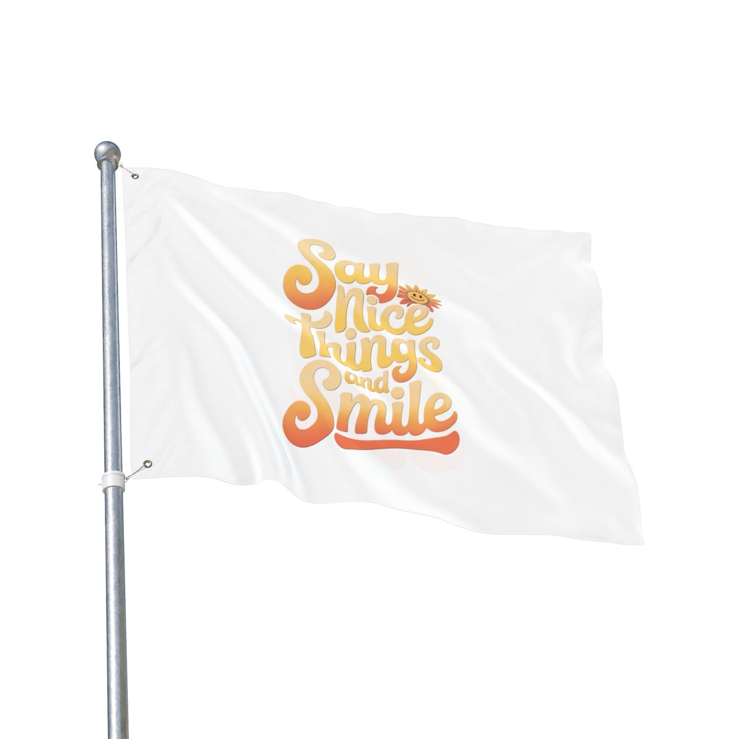 Inspirational Double Sided Flag - "Say Nice Things and Smile"
