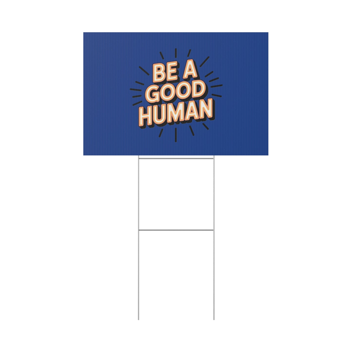 Be A Good Human Plastic Yard Sign — Positive Message Lawn Decor