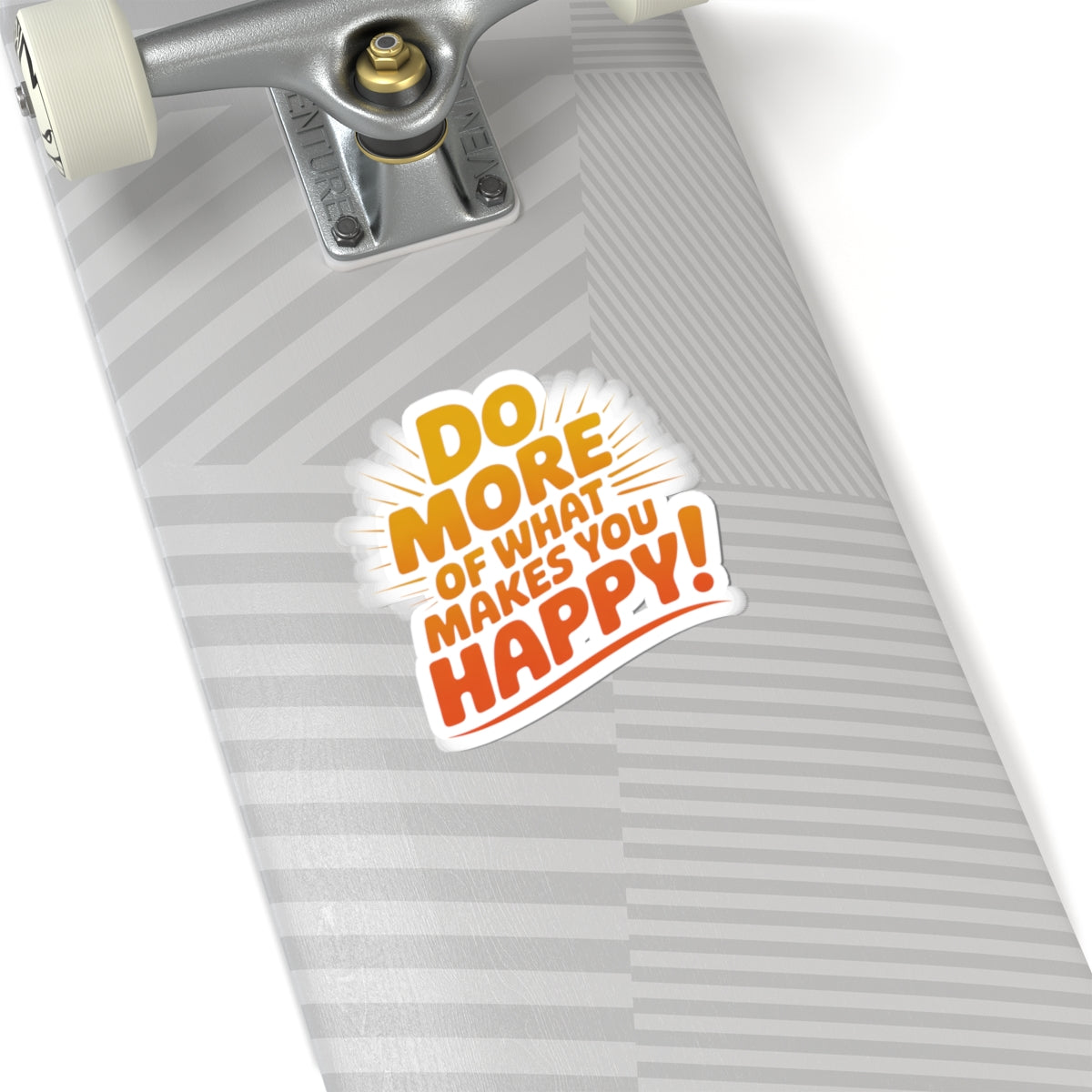 Do More of What Makes You Happy Sticker — Motivational Kiss-Cut Vinyl Sticker