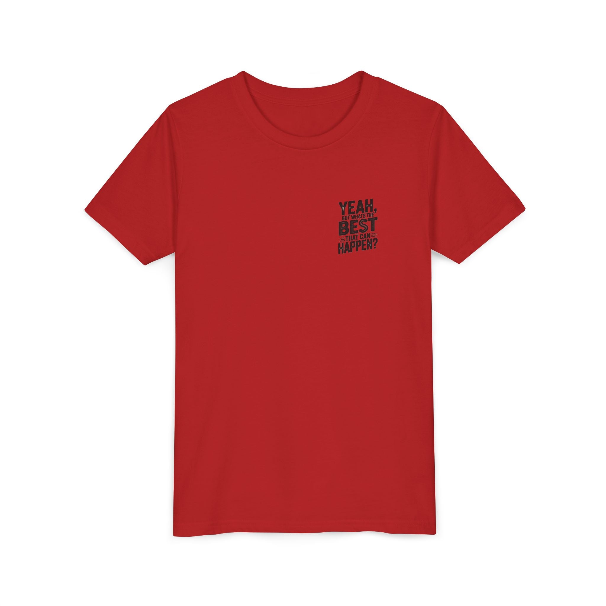 Youth T‑Shirt “Yeah, But What’s the Best That Can Happen?” — Inspirational Graphic Tee