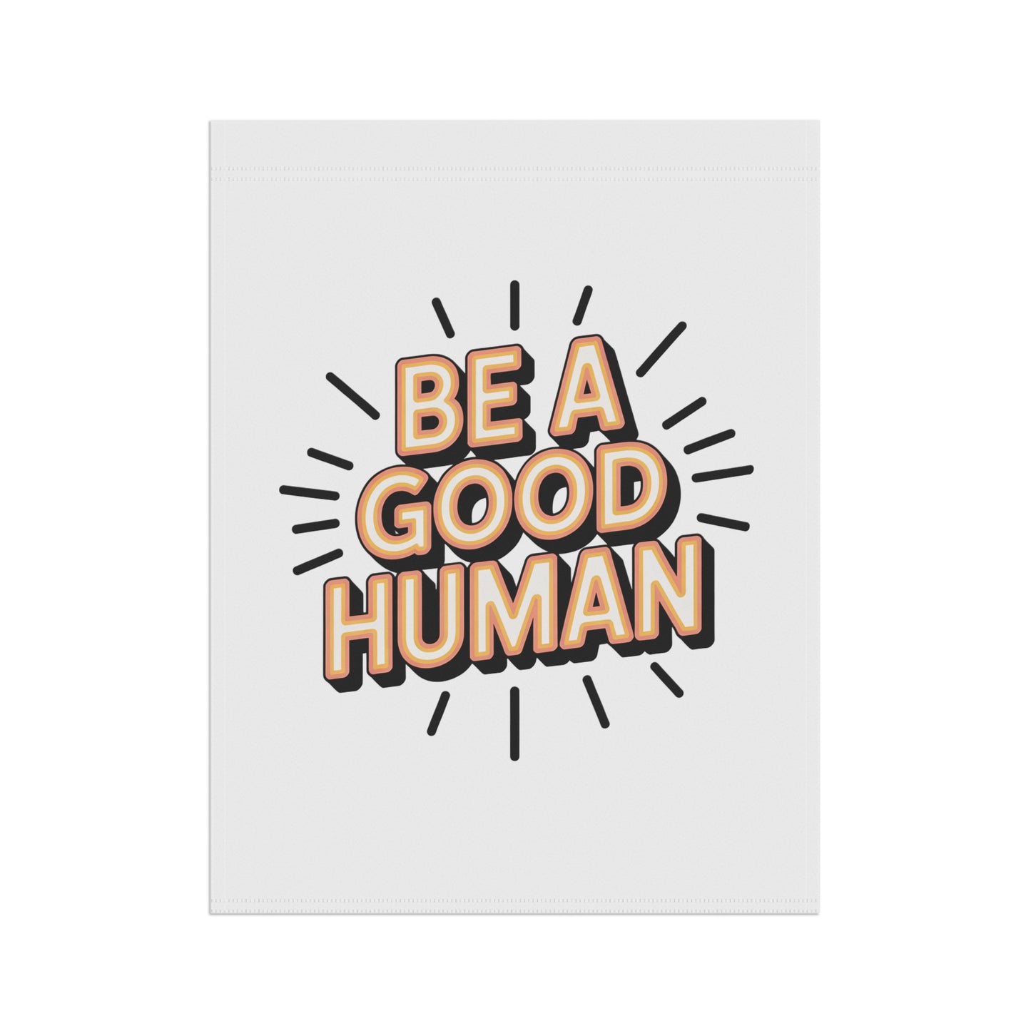 Garden Banner — “Be A Good Human” Decorative Yard Flag