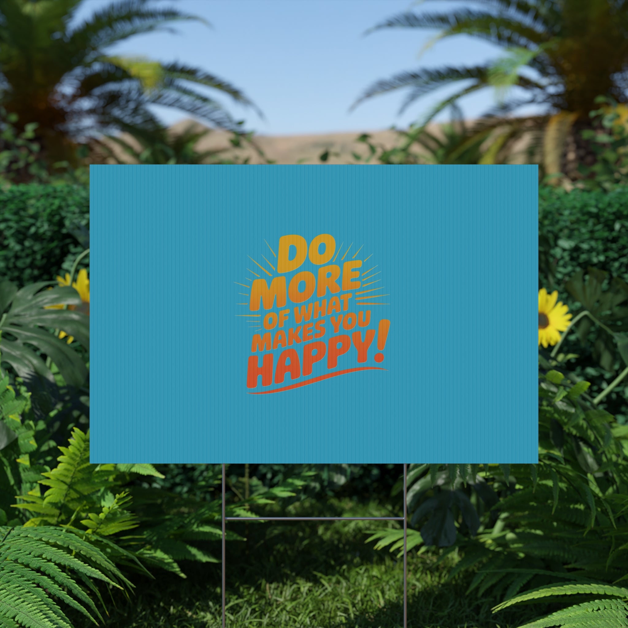 “Do More of What Makes You Happy!” Motivational Outdoor Decor