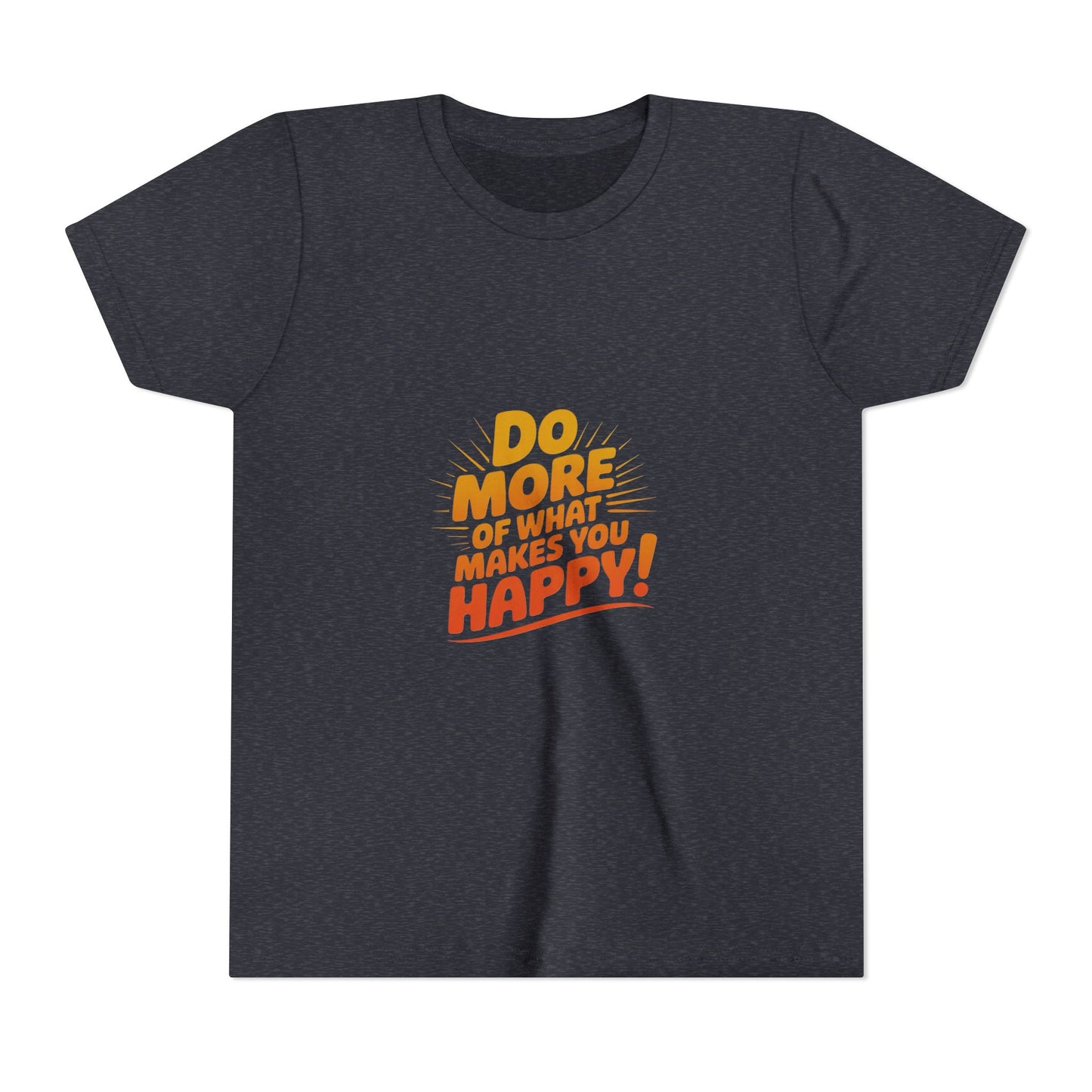 Youth Tee — “Do More of What Makes You Happy!” Positive Graphic Kids T‑Shirt