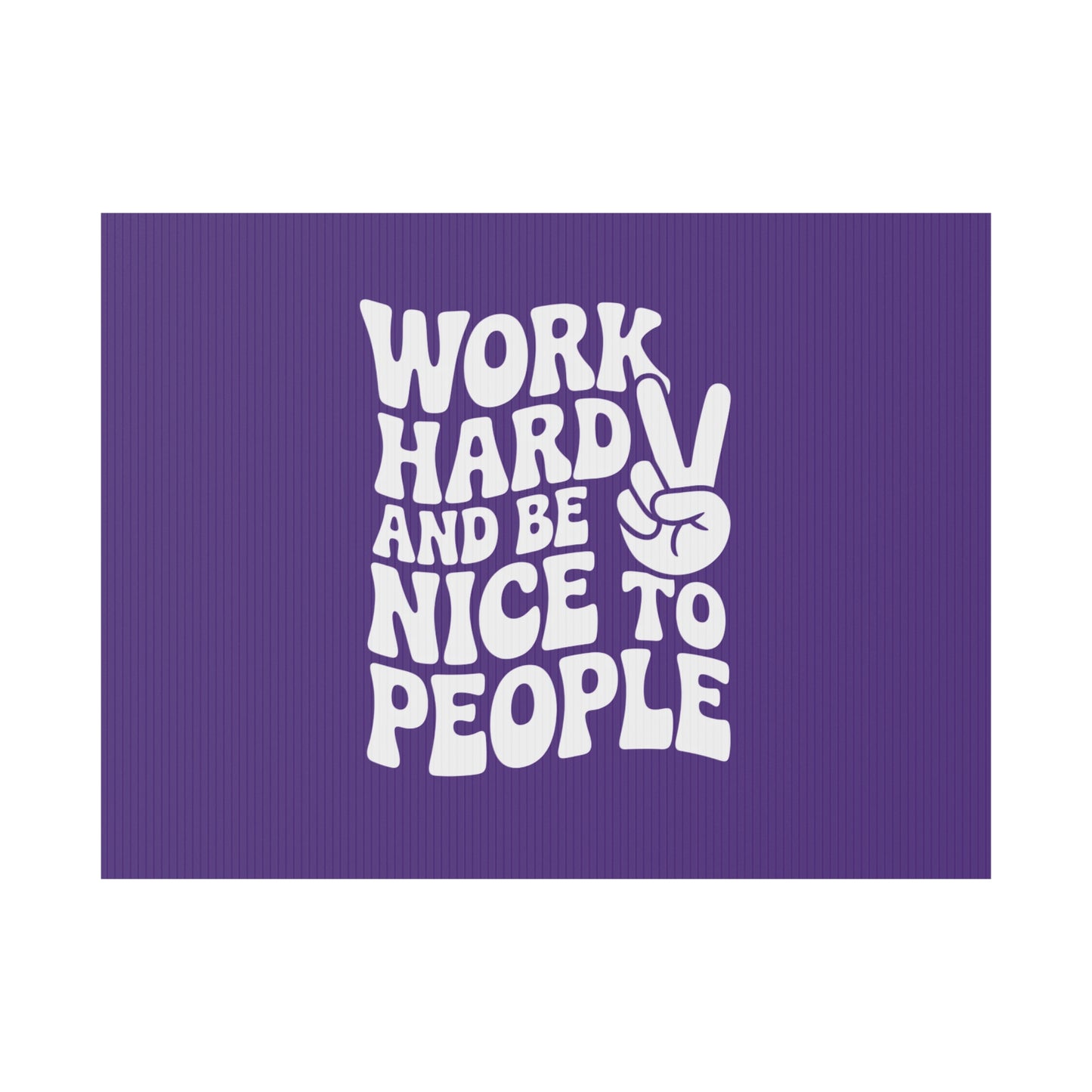 Purple Work Hard & Be Nice to People Yard Sign