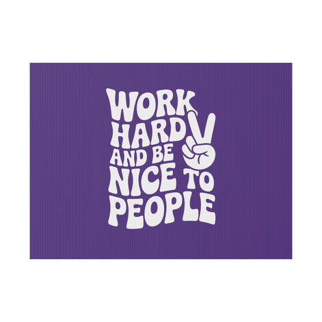 Purple Work Hard & Be Nice to People Yard Sign