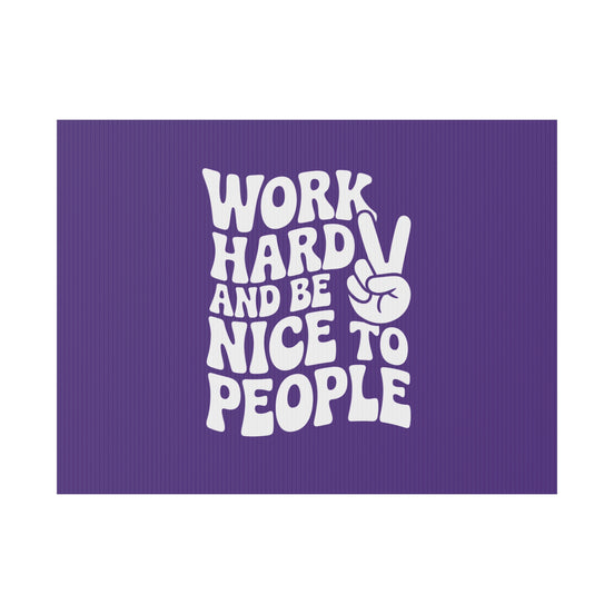 Purple Work Hard & Be Nice to People Yard Sign