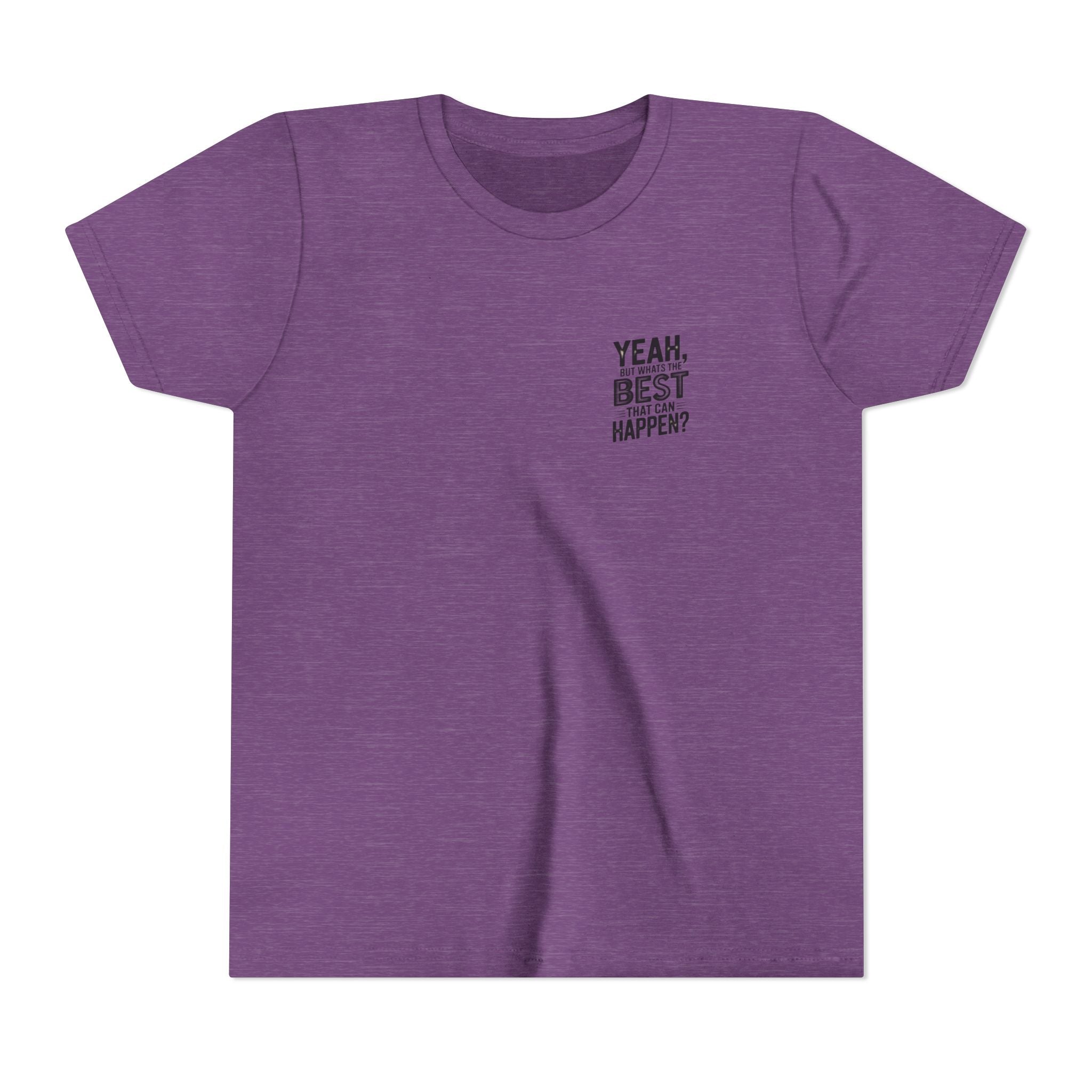 Youth T‑Shirt “Yeah, But What’s the Best That Can Happen?” — Inspirational Graphic Tee
