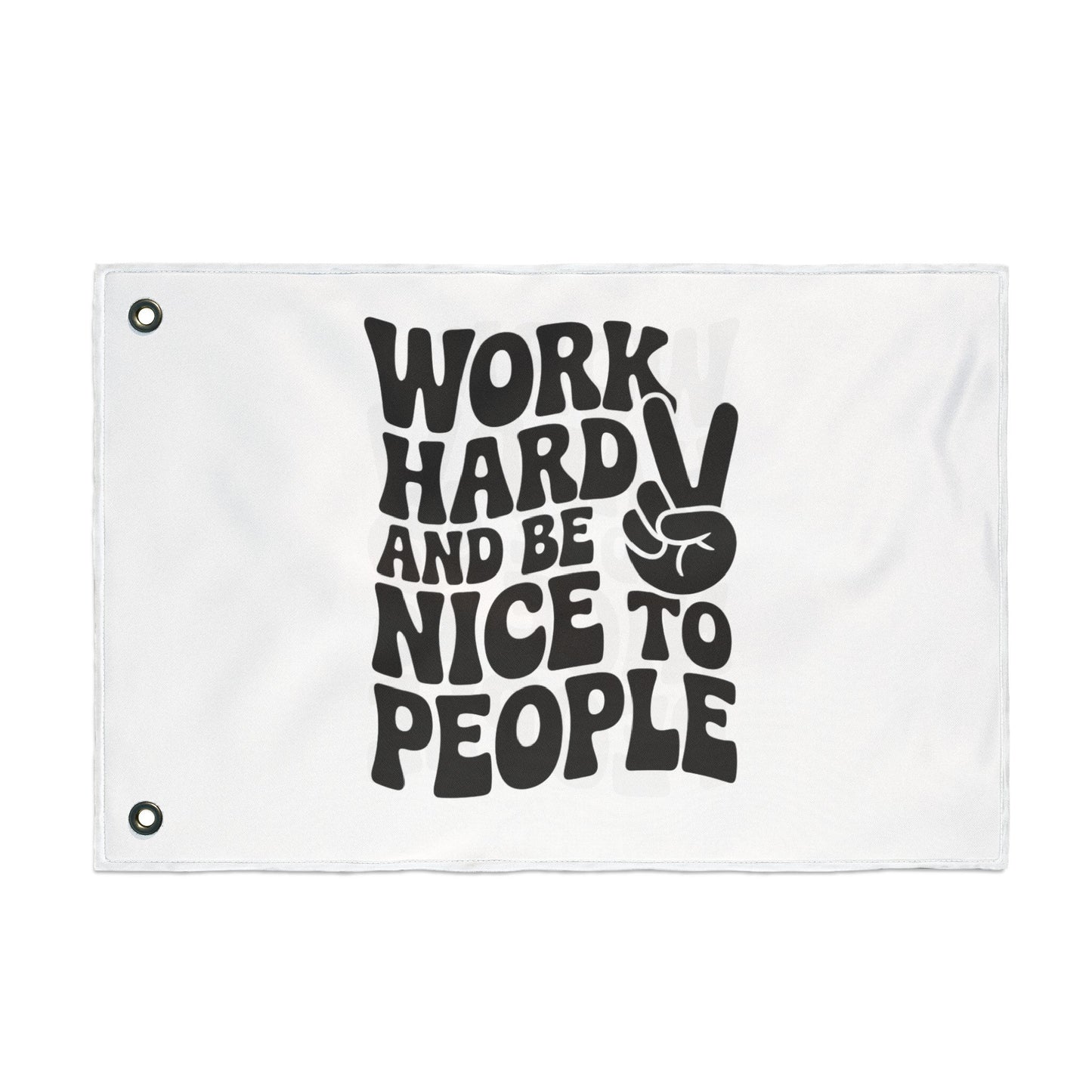Work Hard and Be Nice to People Inspirational Double Sided Flag