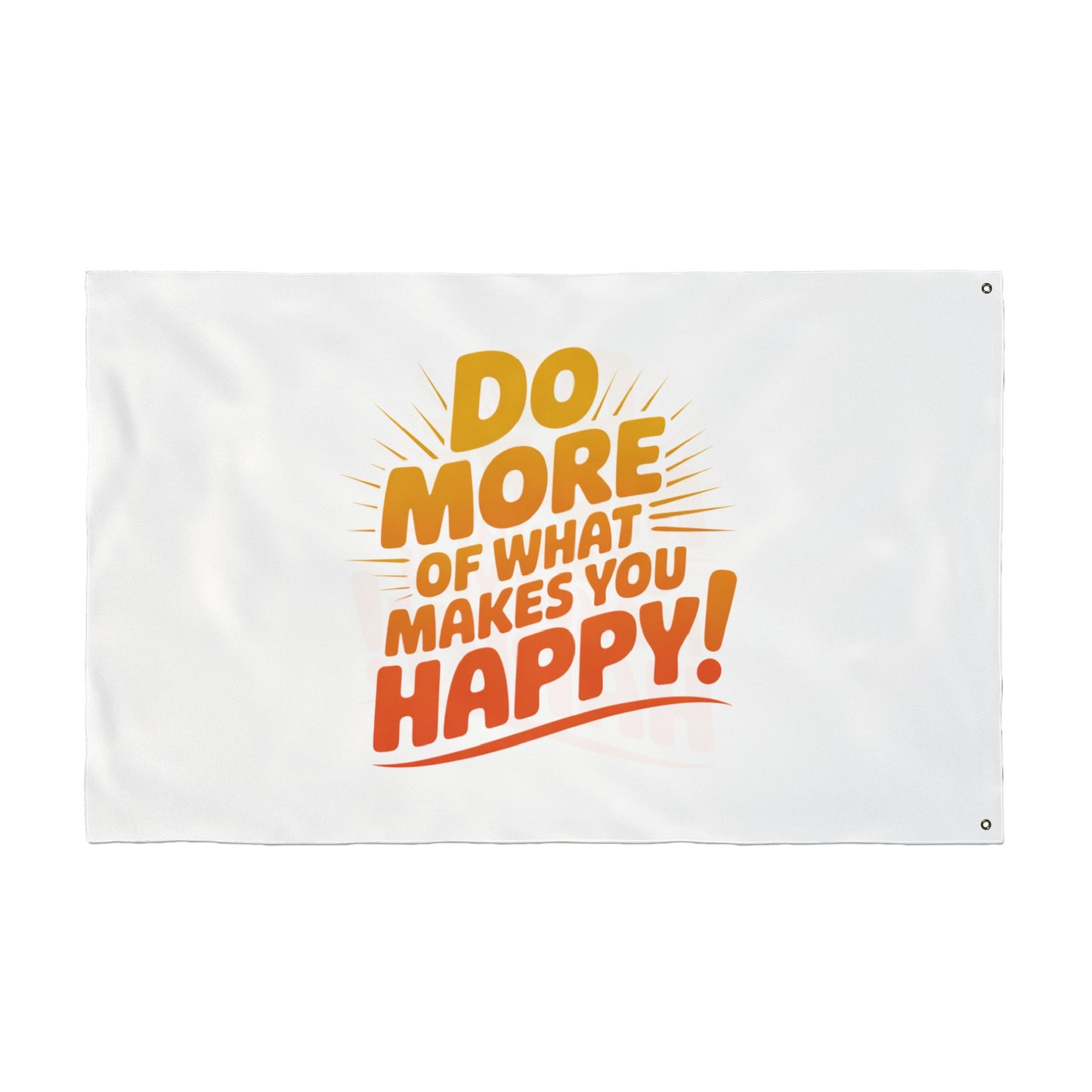 Do More of What Makes You Happy Double-Sided Flag