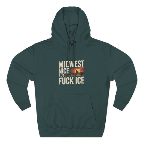Midwest Nice But Fuck Ice Hoodie