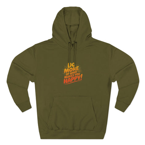 "Do More of What Makes You Happy" Motivational Fleece Hoodie