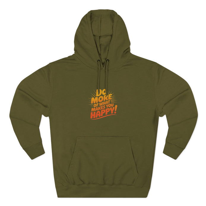 "Do More of What Makes You Happy" Motivational Fleece Hoodie