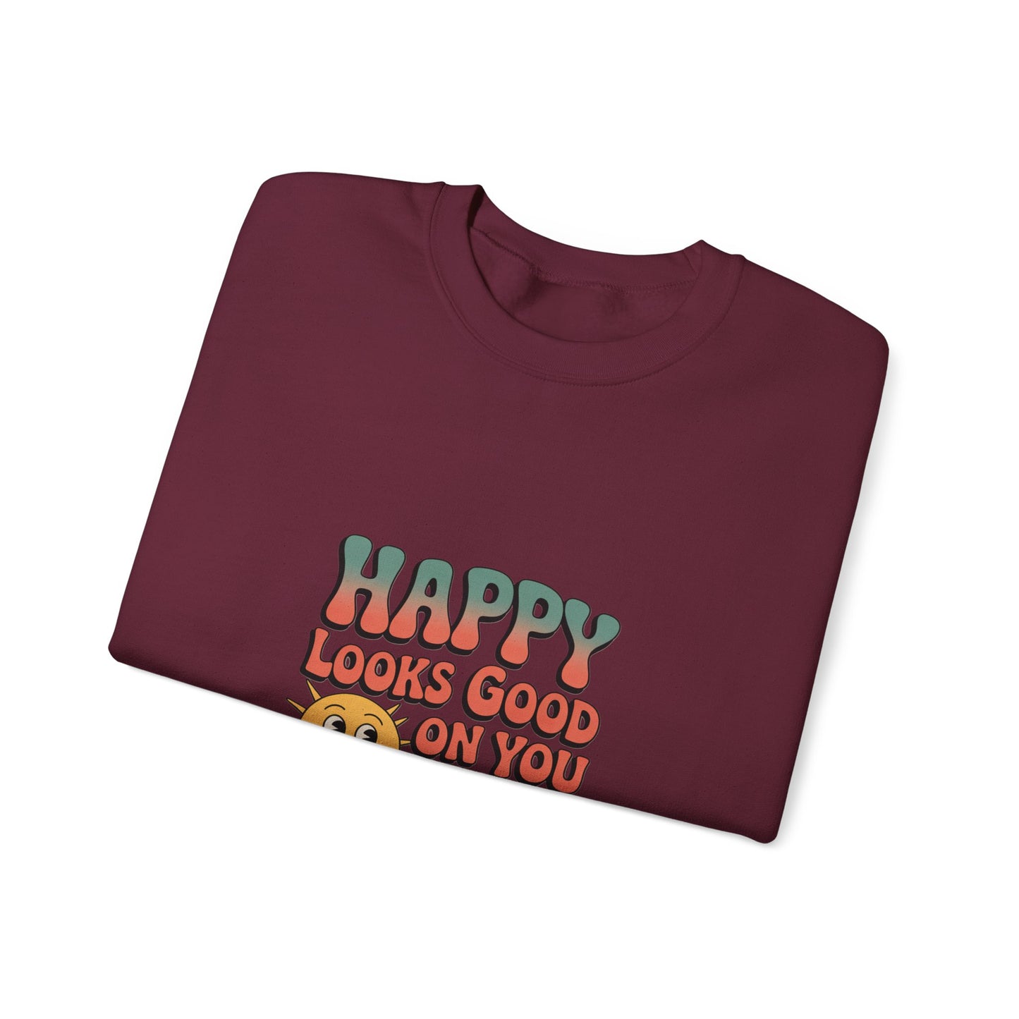 Happy Looks Good On You Sweatshirt