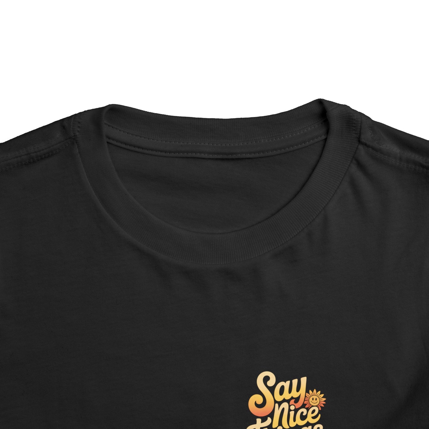 Say Nice Things and Smile Toddler Tee
