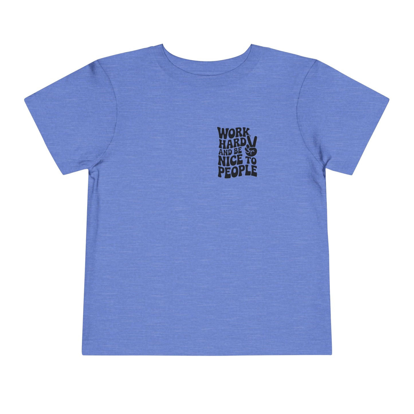 Toddler Tee — "Work Hard and Be Nice to People" Graphic Shirt