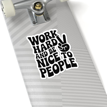 Work Hard & Be Nice to People Sticker