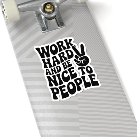 Work Hard & Be Nice to People Sticker