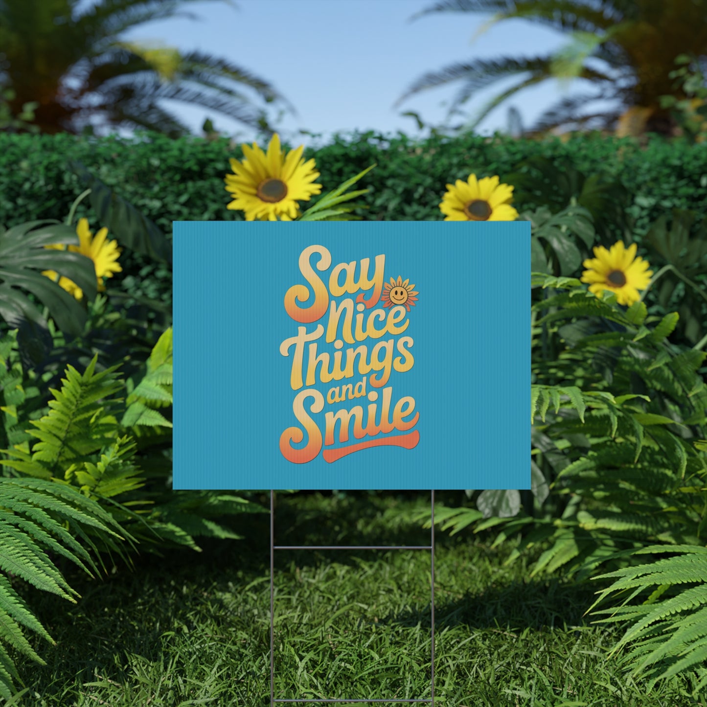 Say Nice Things and Smile Yard Sign