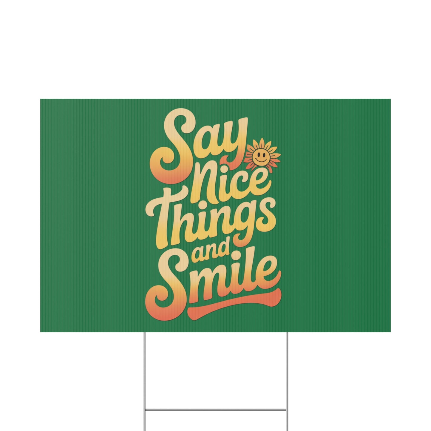 Say Nice Things and Smile Yard Sign