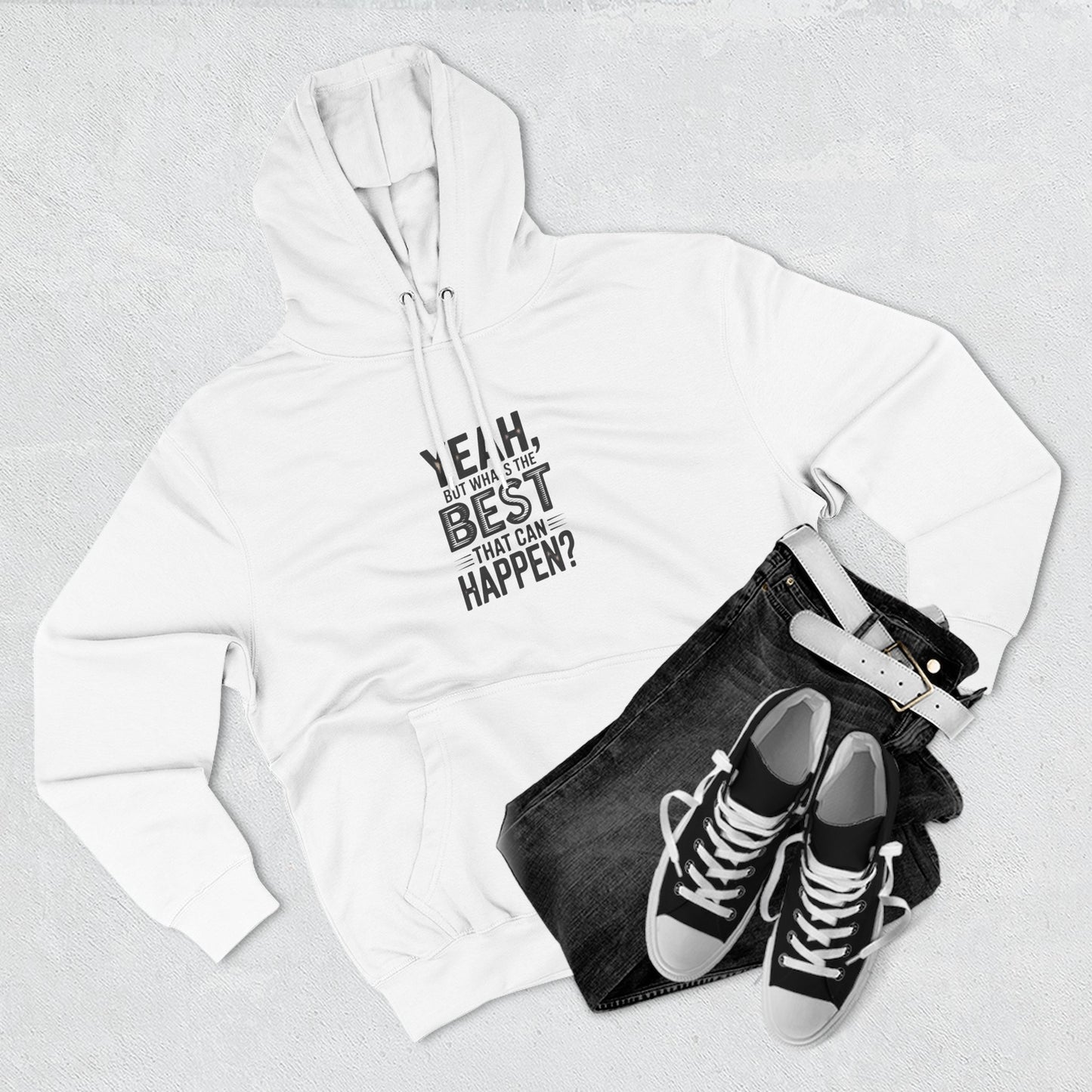 Hoodie — "Yeah, But What's the Best That Can Happen?" Motivational Fleece Hoodie