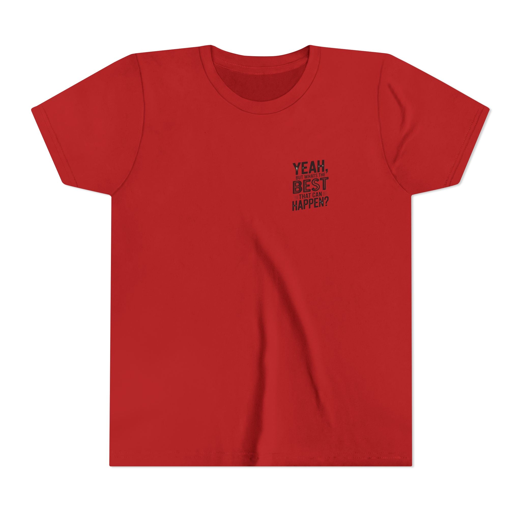 Youth T‑Shirt “Yeah, But What’s the Best That Can Happen?” — Inspirational Graphic Tee