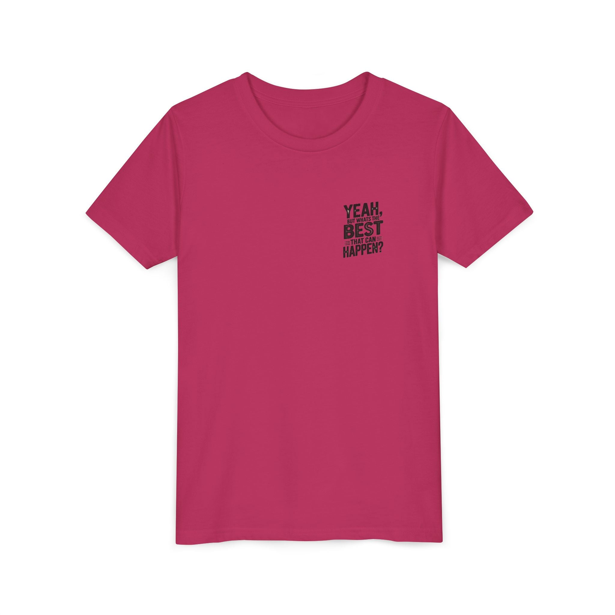 Youth T‑Shirt “Yeah, But What’s the Best That Can Happen?” — Inspirational Graphic Tee