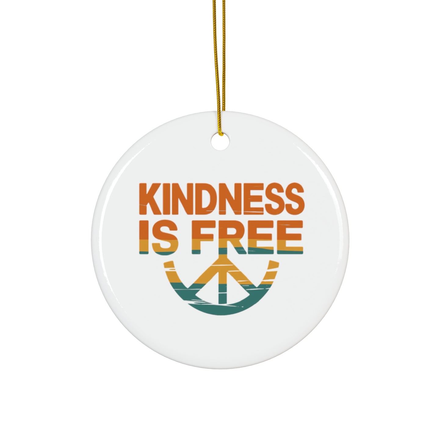 Kindness is Free Ceramic Ornament - Peaceful Holiday Decor