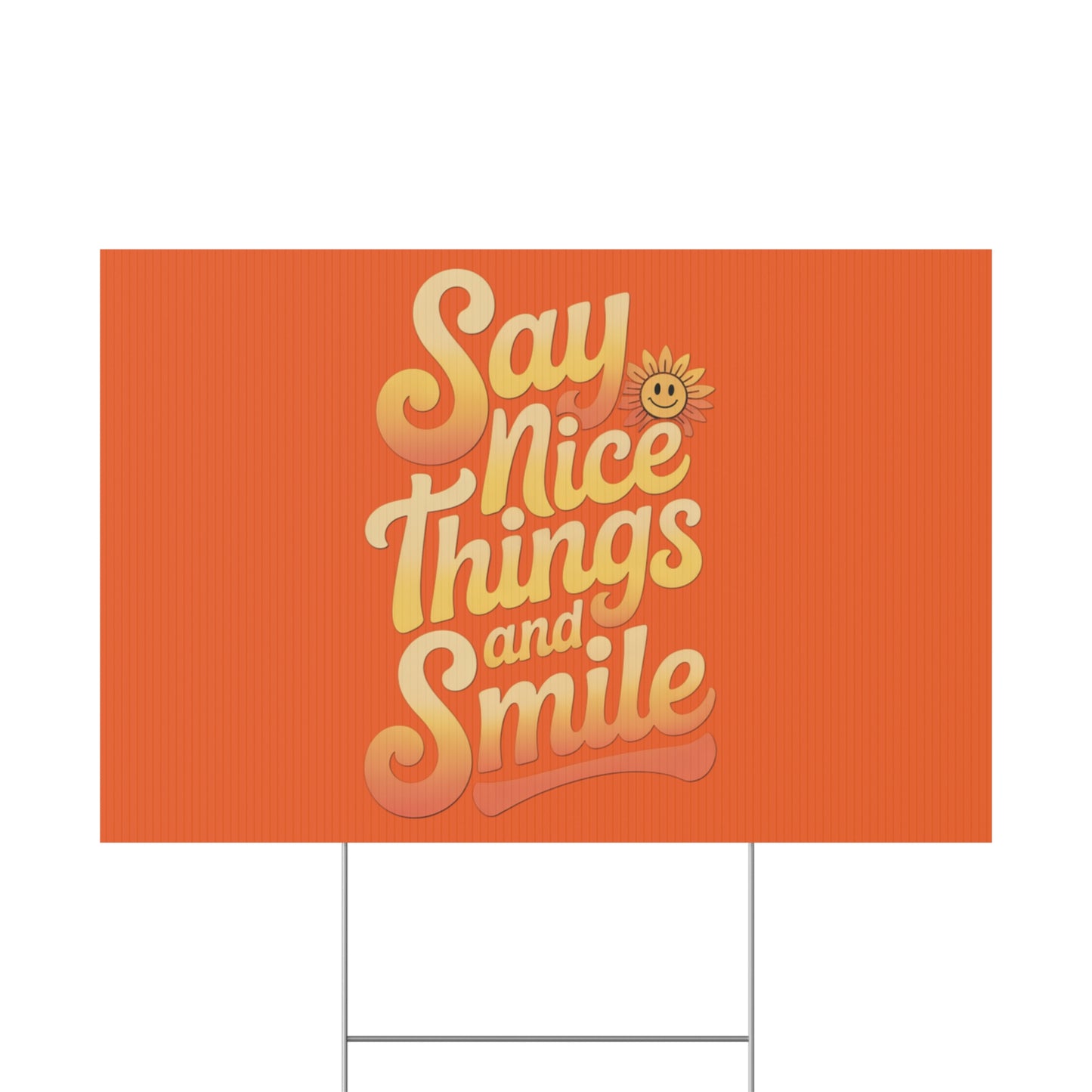 Say Nice Things and Smile Yard Sign