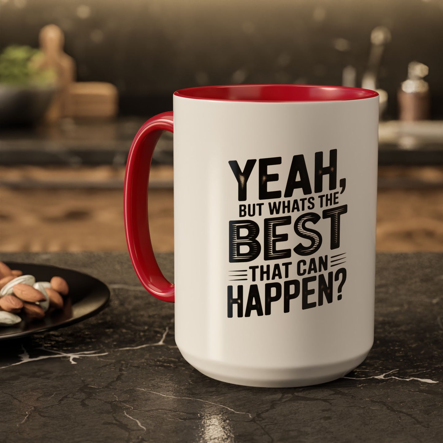 Motivational Quote Coffee Mug — "Yeah, But What's the Best That Can Happen?" (11oz & 15oz)