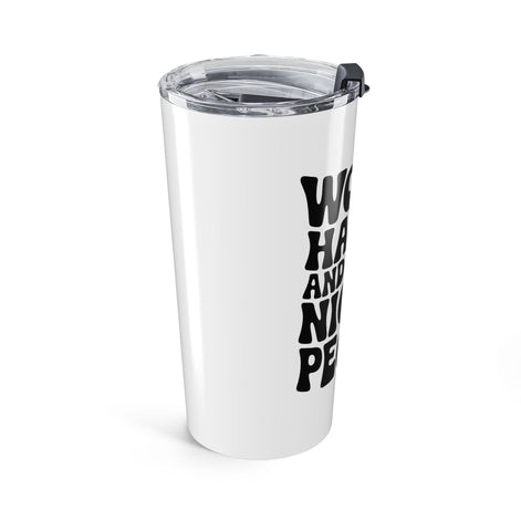 White/Black Work Hard & Be Nice to People 20 oz. Tumbler