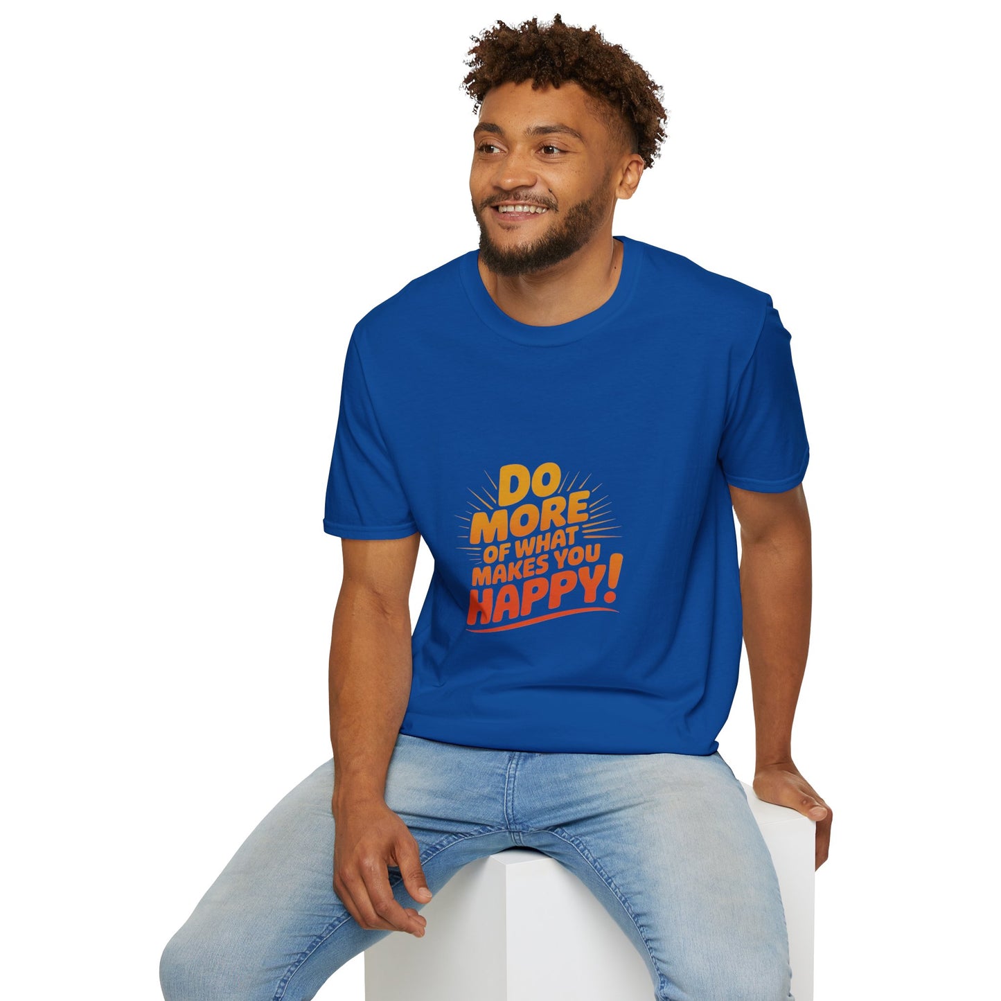 Do More of What Makes You Happy T-Shirt