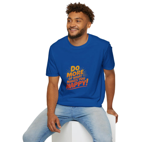Do More of What Makes You Happy T-Shirt
