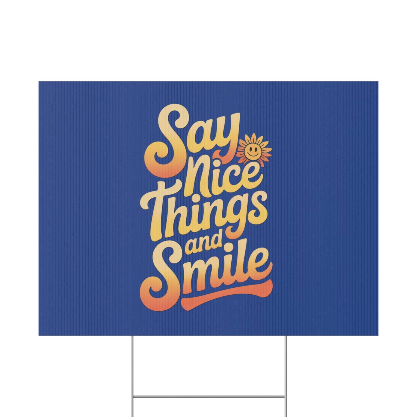 Say Nice Things and Smile Yard Sign