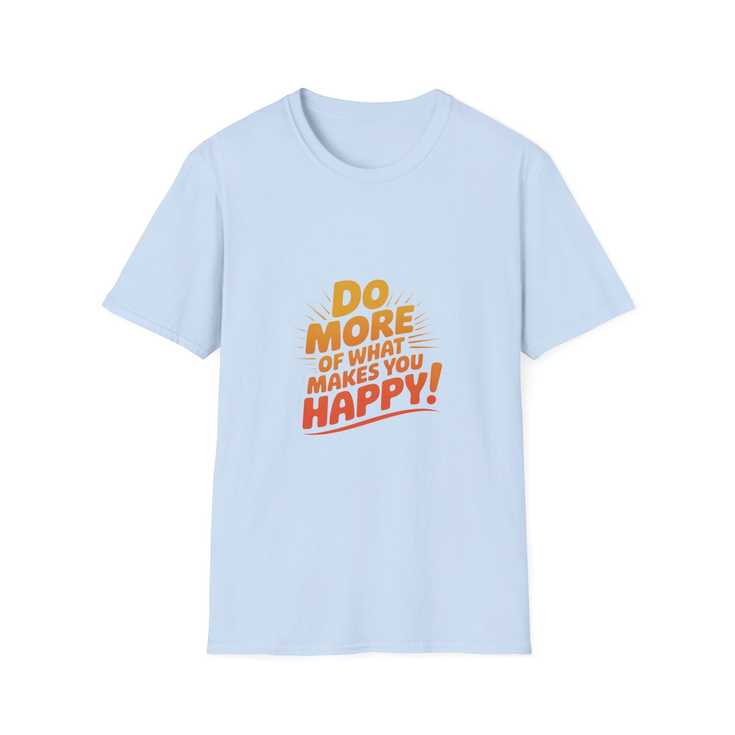 Do More of What Makes You Happy T-Shirt