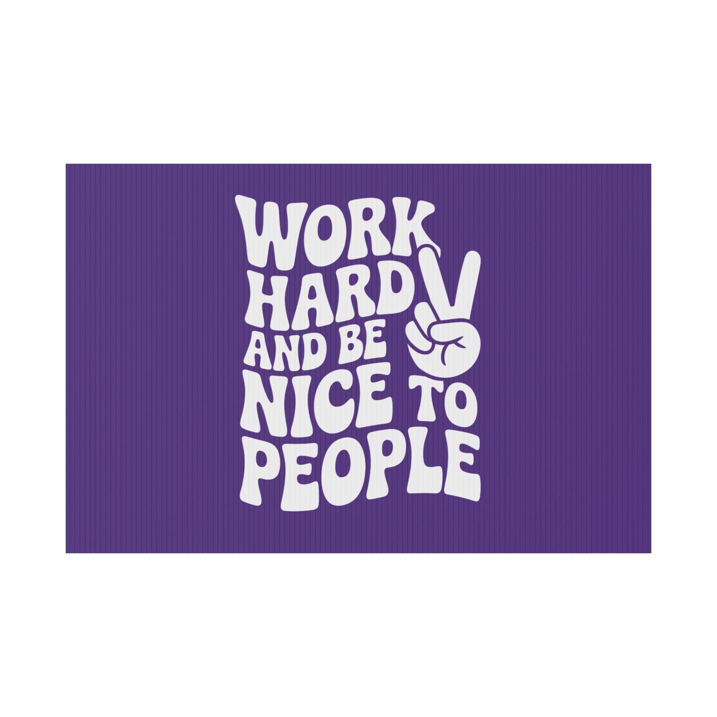 Purple Work Hard & Be Nice to People Yard Sign