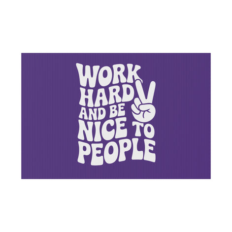 Purple Work Hard & Be Nice to People Yard Sign