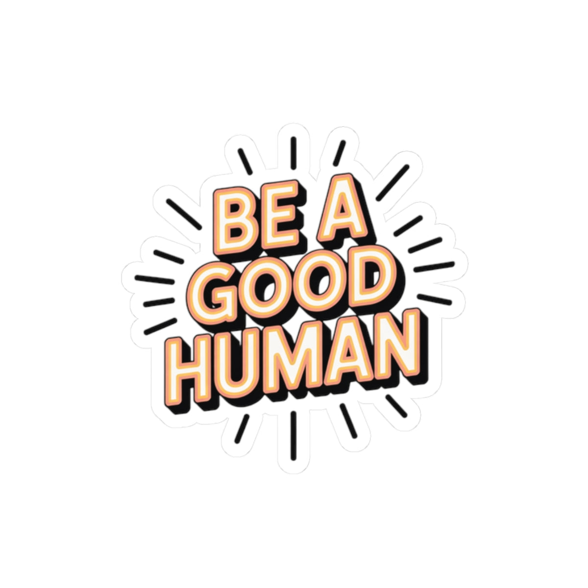 Be A Good Human Kiss-Cut Sticker — Retro Sunburst Inspirational Decal