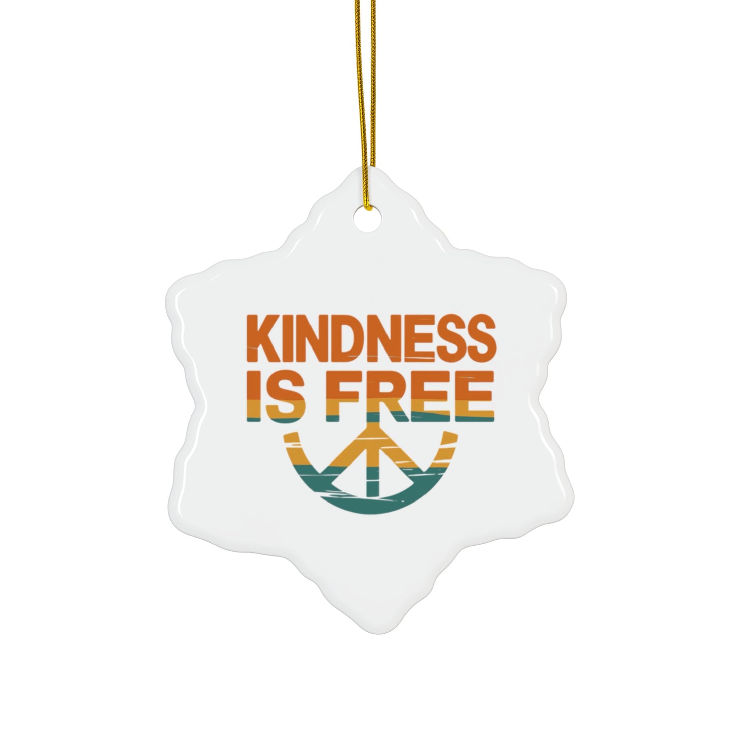 Kindness is Free Ceramic Ornament - Peaceful Holiday Decor