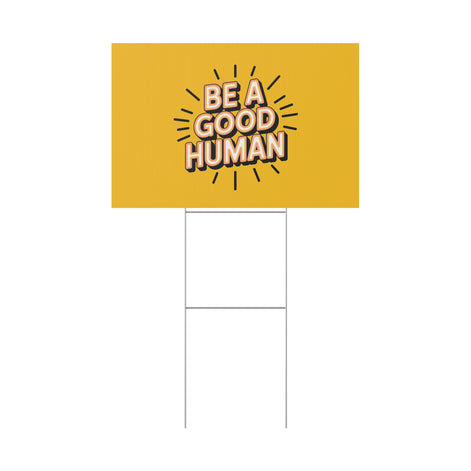 Be A Good Human Plastic Yard Sign — Positive Message Lawn Decor