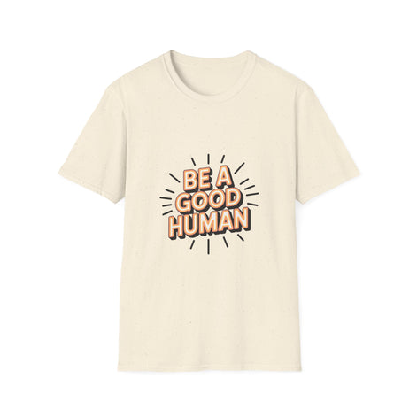 Be A Good Human T-Shirt — Positive Message Graphic Tee