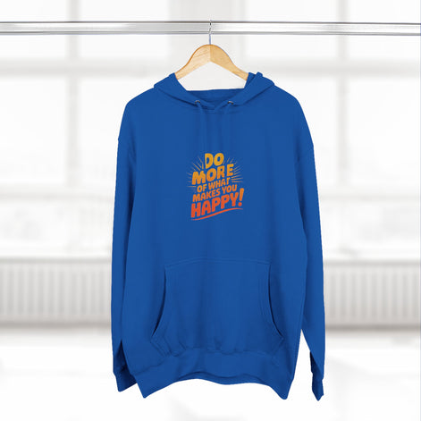 "Do More of What Makes You Happy" Motivational Fleece Hoodie