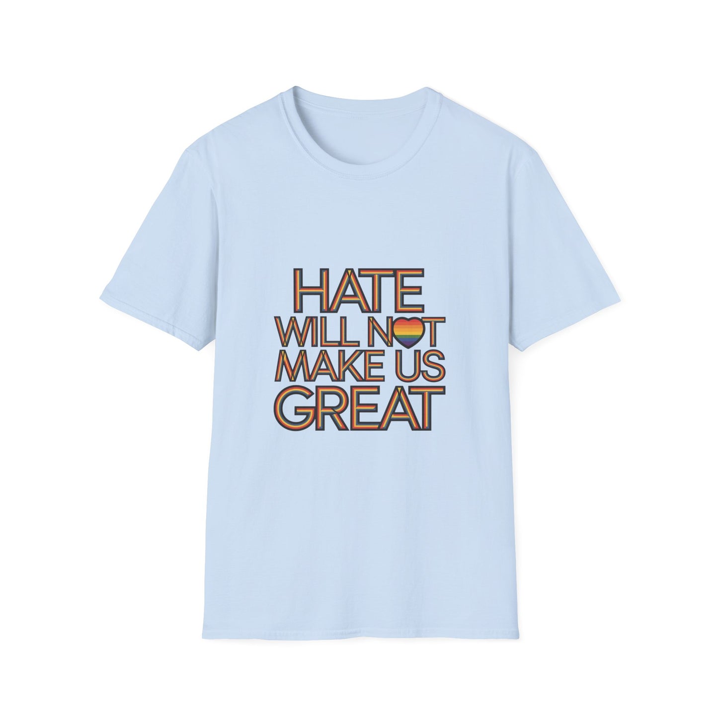 Hate Will Not Make Us Great Pride Support T-Shirt