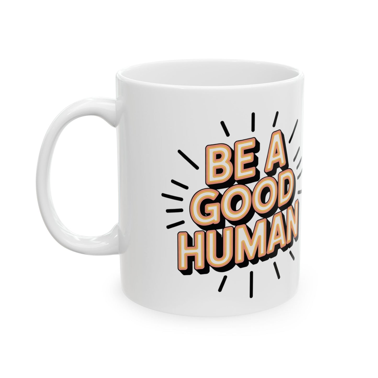"Be a Good Human" Coffee Cup (11oz, 15oz)