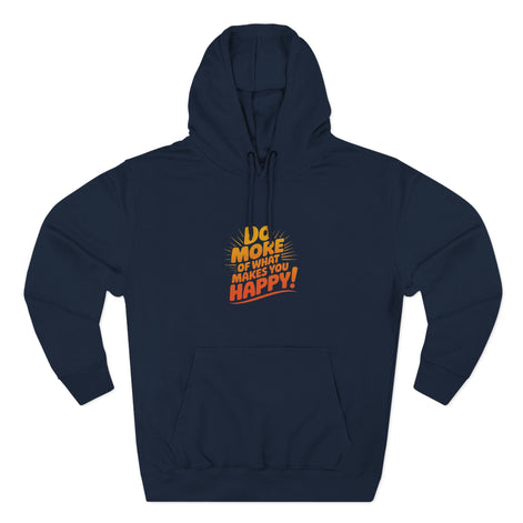 "Do More of What Makes You Happy" Motivational Fleece Hoodie