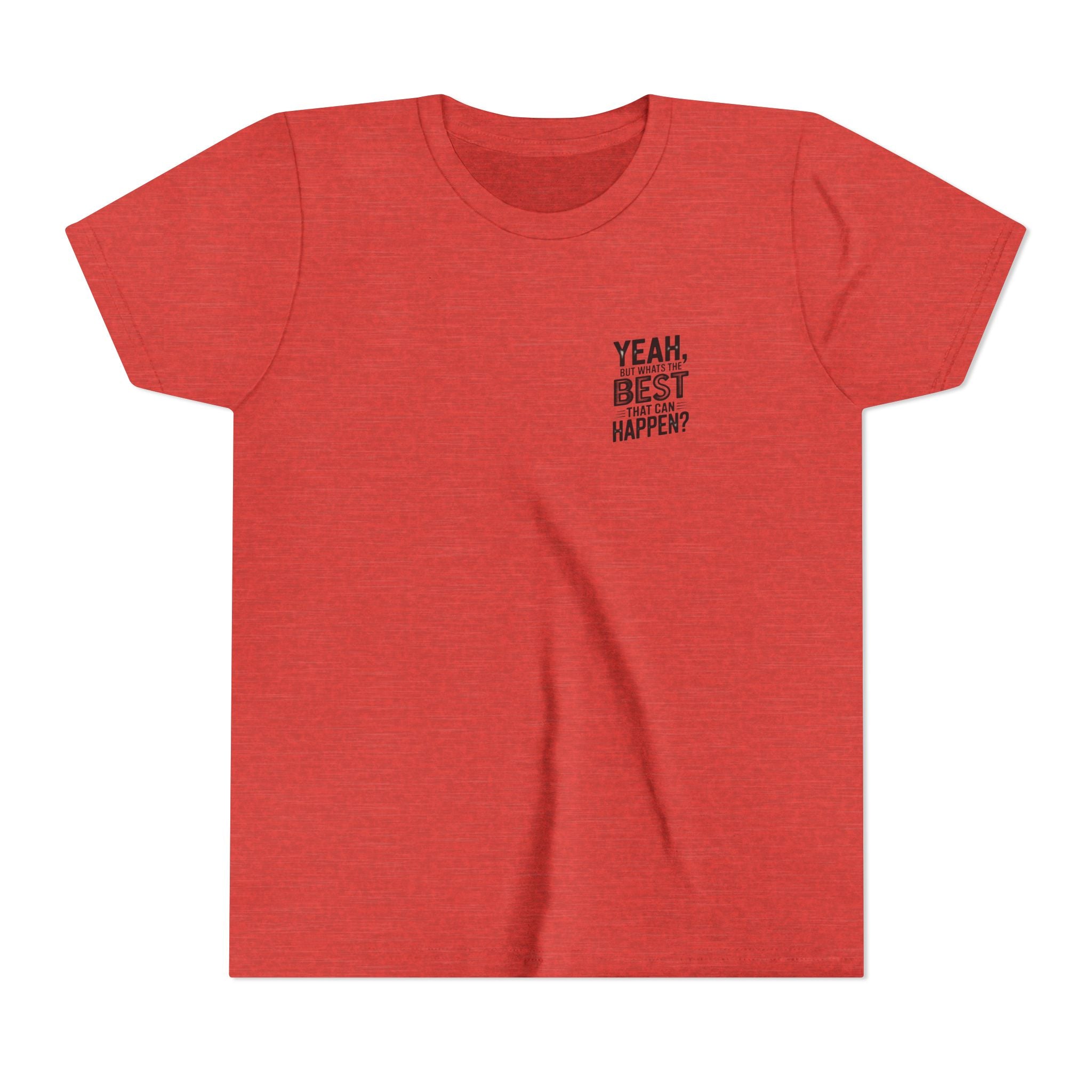 Youth T‑Shirt “Yeah, But What’s the Best That Can Happen?” — Inspirational Graphic Tee