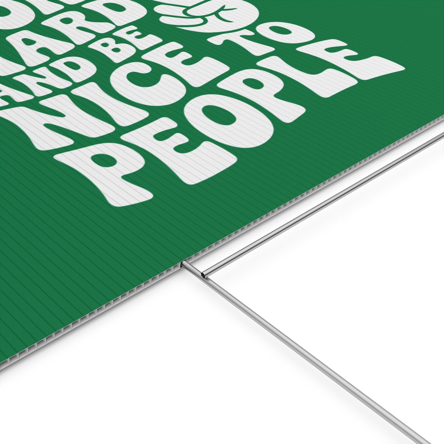 Dark Green Work Hard & Be Nice to People Yard Sign